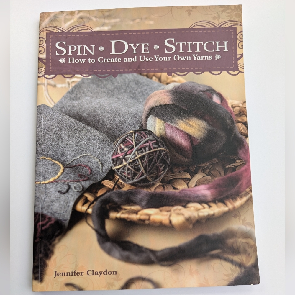 Spin Dye Stitch Used Book Excellent Crafts Crafting Weaving Yarns 2009